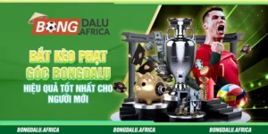 Bắt Kèo Phạt Góc Bongdalu – Hiệu Quả Tốt Nhất Cho Người Mới 