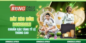 Bắt Kèo Sớm Bongdalu – Chuẩn Xác Tăng Tỷ Lệ Thắng Cao