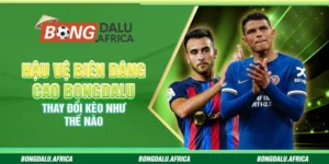 Hậu Vệ Biên Dâng Cao Bongdalu – Thay Đổi Kèo Như Thế Nào