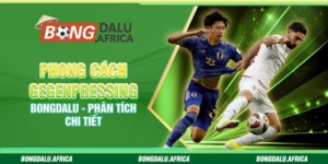 Phong Cách Gegenpressing Bongdalu – Phân Tích Chi Tiết