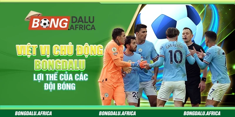 Việt Vị Chủ Động Bongdalu – Chiến Thuật Phòng Ngự Hiệu Quả