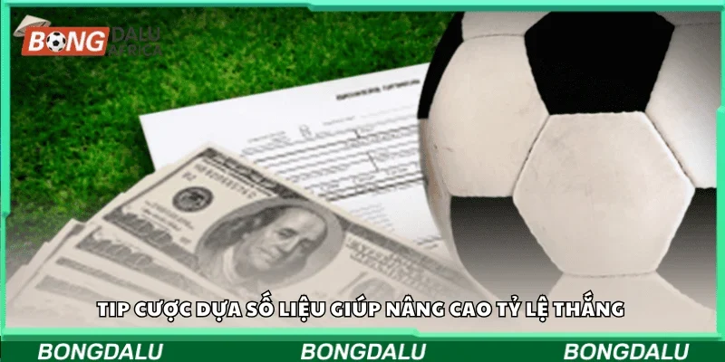 Tip cược dựa số liệu giúp nâng cao tỷ lệ thắng 