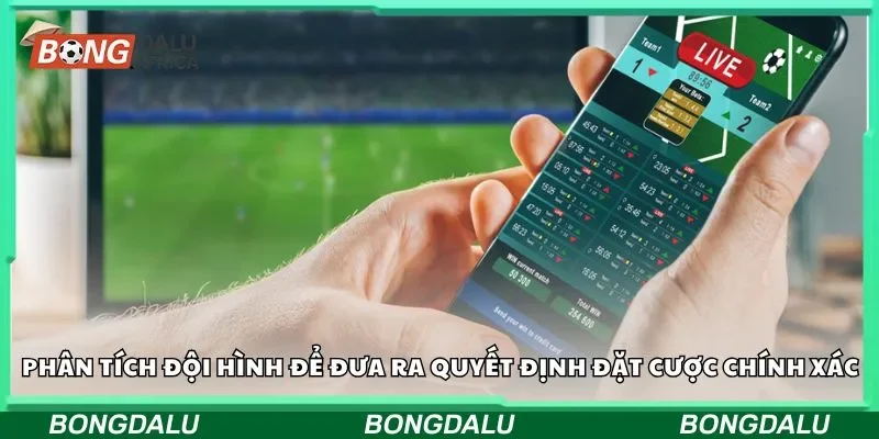 Phân tích đội hình để đưa ra quyết định đặt cược chính xác