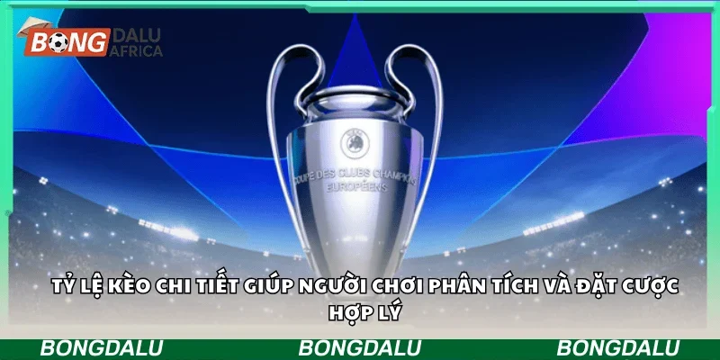 Tỷ lệ kèo chi tiết giúp người chơi phân tích và đặt cược hợp lý