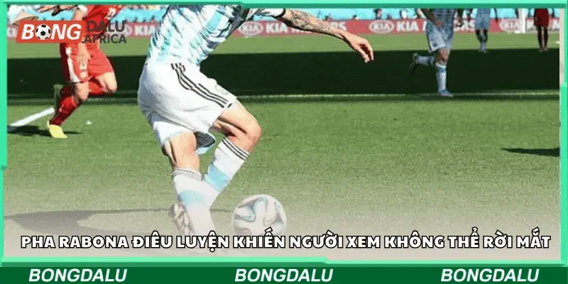Pha rabona điêu luyện khiến người xem không thể rời mắt.