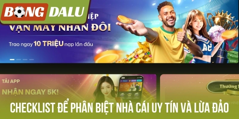 Checklist để phân biệt nhà cái uy tín và lừa đảo