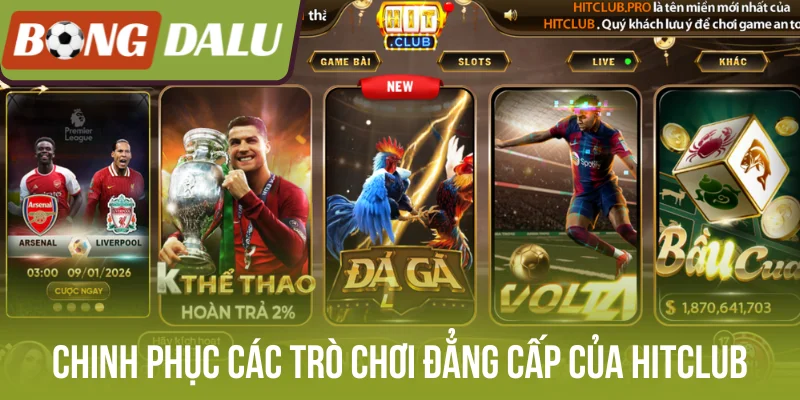 Chinh phục các trò chơi đẳng cấp của Hitclub