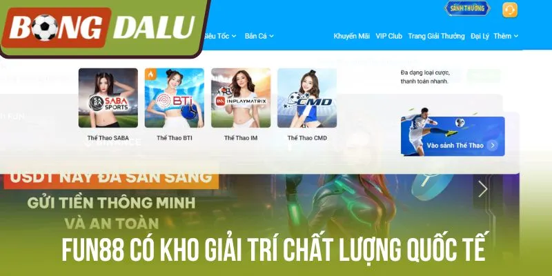 Fun88 có kho giải trí chất lượng quốc tế
