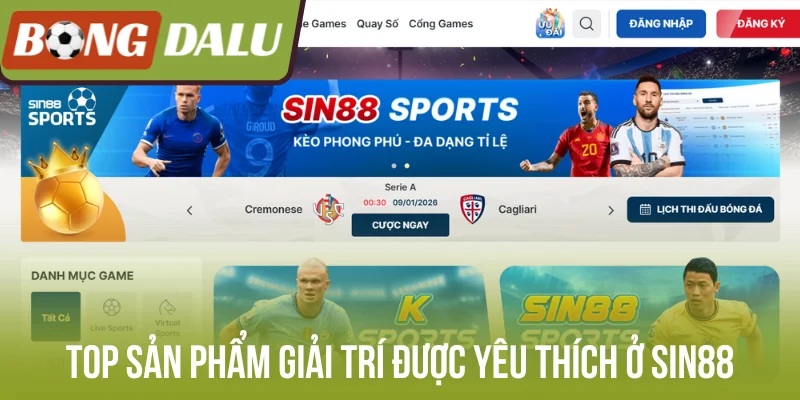 Top sản phẩm giải trí được yêu thích ở Sin88