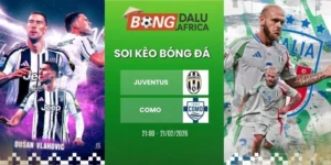 Tỷ Lệ Kèo Juventus Vs Como – Serie A, 21/02/2026