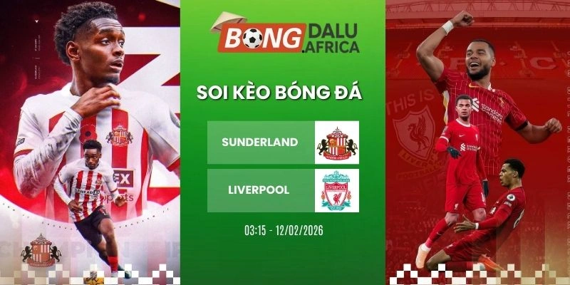 Soi Tỷ Lệ Kèo Nhà Cái Sunderland Vs Liverpool – NHA, 12/02/2026